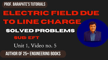 ELECTRIC FIELD DUE TO LINE CHARGE (SOLVED PROBLEMS)
