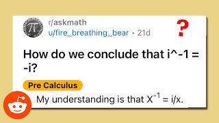 How do we conclude that i^-1=-i? Reddit precalculus r/askmath