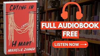 CRYING IN H MART Audiobook Summary | Michelle Zauner | Grief, Identity & Food[ Full Audiobook Free ]