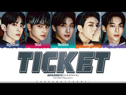 [CORRECT] NOWADAYS 'TICKET' Lyrics (나우어데이즈 TICKET 가사) [Color Coded Han_Rom_Eng] | ShadowByYoongi