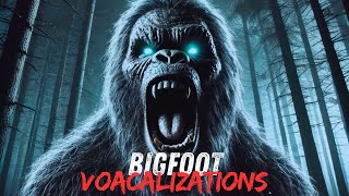 7 Amazing BIGFOOT Sounds That Will Give You Chills!