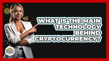 What Is The Main Technology Behind Cryptocurrency?