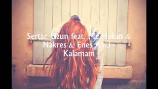 Sertac Uzun feat. Mc Hakan & Nakres & Enes Avci - Kalamam