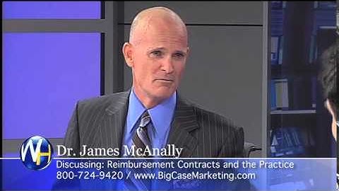 Reimbursement Contracts and the Practice, Dr. James McAnally