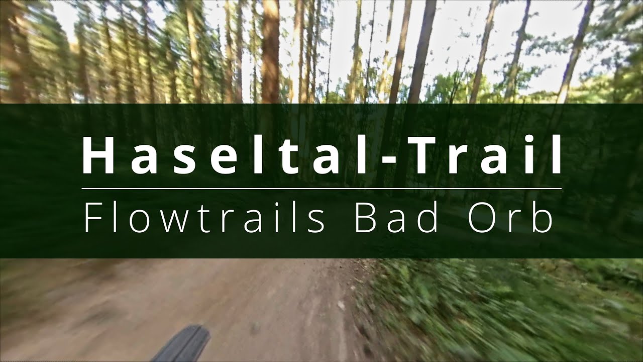 Haseltal-Trail |  Flowtrail Bad Orb - genialer MTB | EMTB Flowtrail  ★★★★