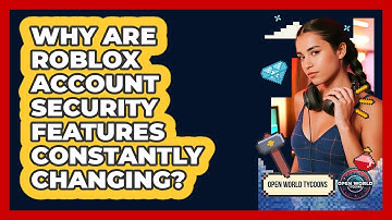 Why Are Roblox Account Security Features Constantly Changing? - Open World Tycoons