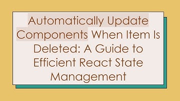 Automatically Update Components When Item Is Deleted: A Guide to Efficient React State Management