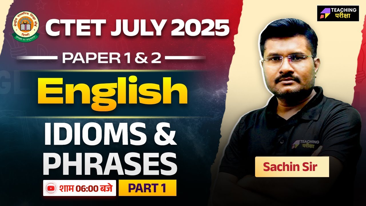 CTET July 2025 English Idioms & Phrases Class - 1 | English For CTET ...