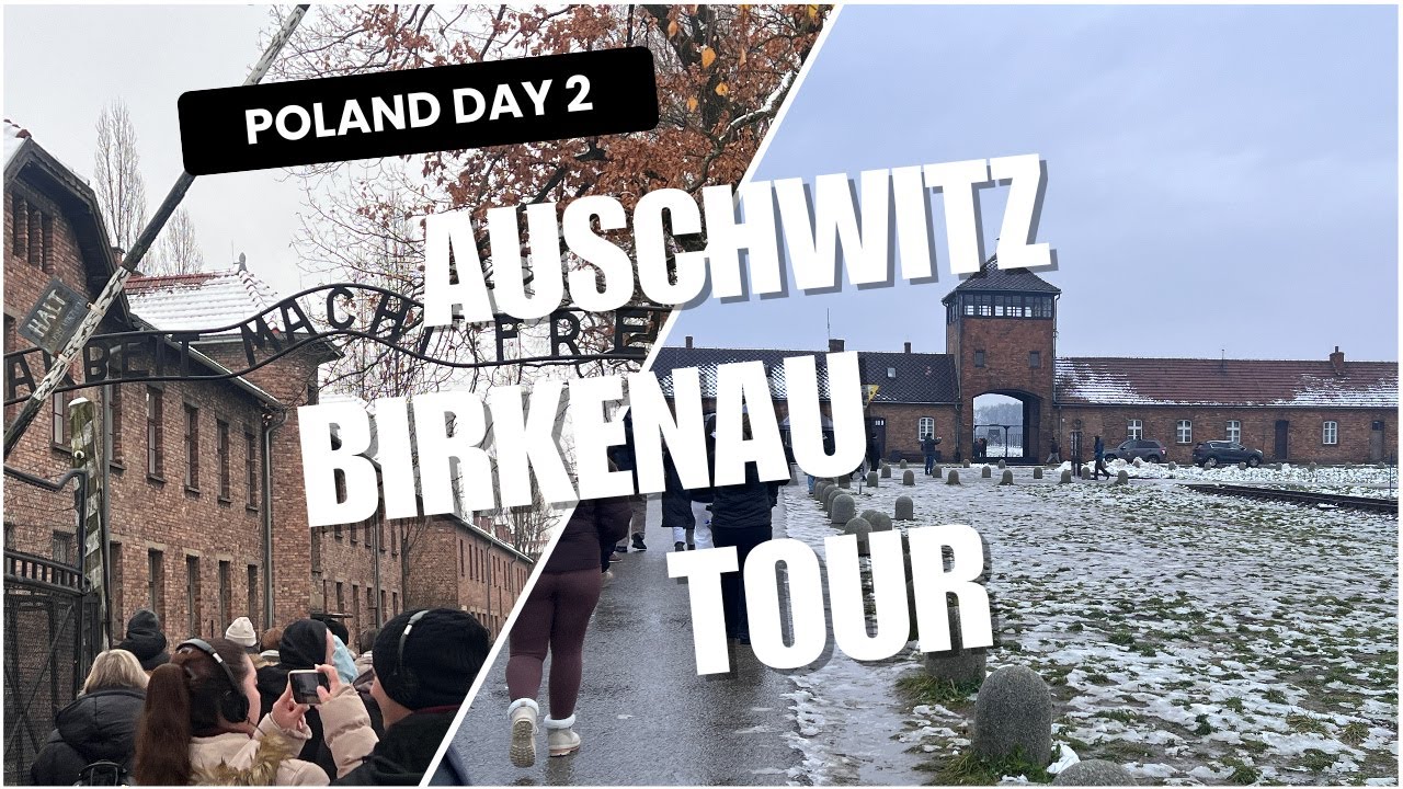 Visiting Auschwitz-Birkenau – A Day I'll Never Forget