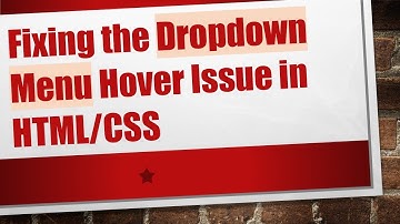 Fixing the Dropdown Menu Hover Issue in HTML/CSS