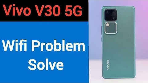 Vivo V30 5G wifi problem solve kaise kare,How to fix wifi problem in Vivo V30 5G
