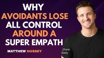 Why Avoidants Lose All Control Around a Super Empath | Matthew Hussey
