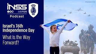 Israel’s 76th Independence Day-What Is the Way Forward?