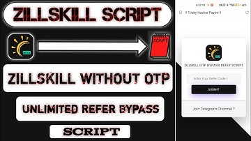 ZILLSKILL Without Otp Unlimited Refer Bypass Script !!