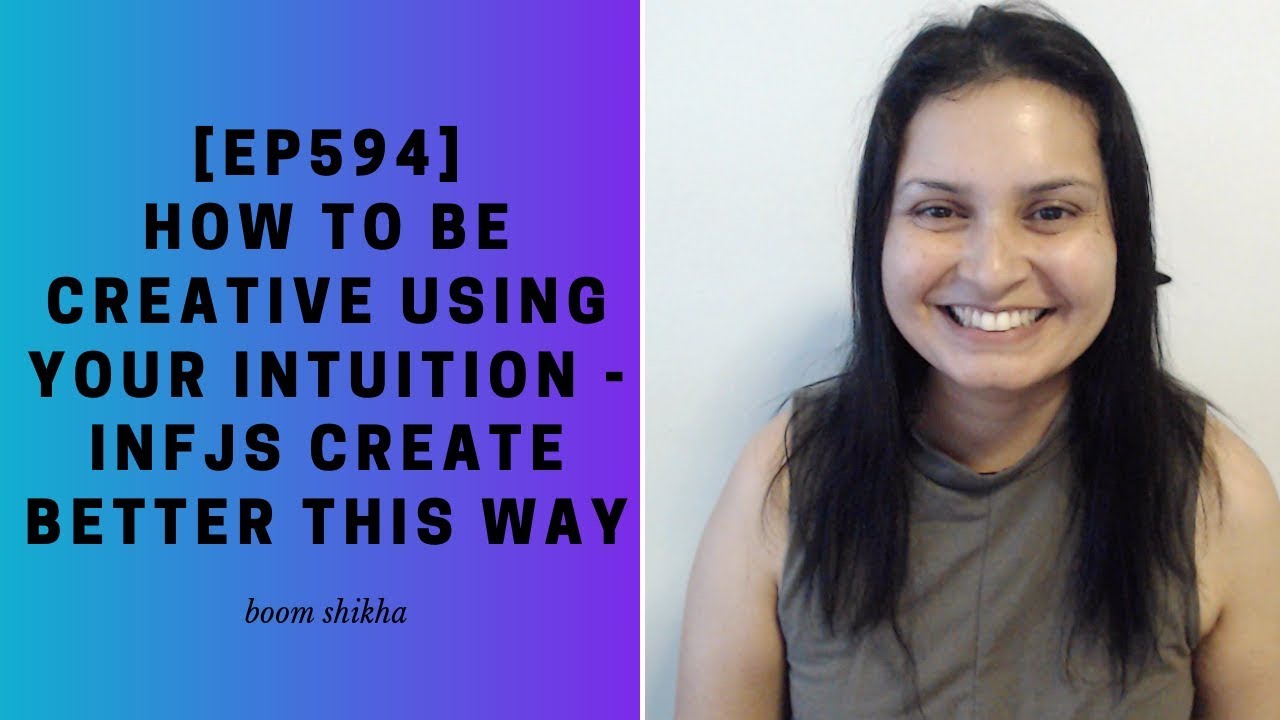 How To Be Creative Using Your Intuition Infjs Create Better This Way Youtube