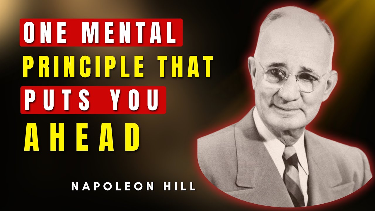 The One Mental Principle That Puts You Ahead Of Everyone | Napoleon Hill