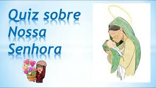 Quiz sobre Nossa Senhora #Católicos #Nossasenhora