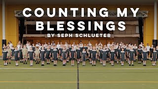 Counting My Blessings by Seph Schlueter - Performed by our Student Choir