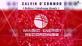 Calvin O&#39;Commor - I Believe (Airdream Remix) [Magic Energy Recordings]