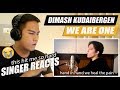 DIMASH KUDAIBERGEN - We Are One | REACTION