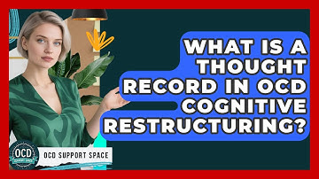 What Is A Thought Record In OCD Cognitive Restructuring? - OCD Support Space
