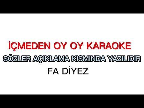 İÇMEDEN OY OY KARAOKE FA DİYEZ KARAR