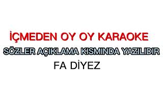 İÇMEDEN OY OY KARAOKE FA DİYEZ KARAR