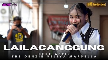 LAILA CANGGUNG - DEDE APRIL || THE GEN ZIE OF PANTURA SELIYA MARSELLA