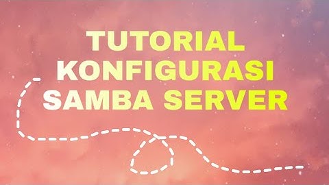 TUTORIAL KONFIGURASI SAMBA SERVER DEBIAN 9 | MATERI FILE SERVER