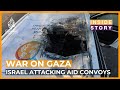 Is attacking aid convoys an Israeli tactic in its genocidal war? | Inside Story