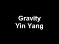 Gravity wise words yin yang