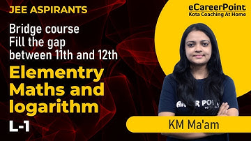 Elementry Maths & Logarithm L-1 | Bridge Course | JEE Aspirants | Maths | KM Ma