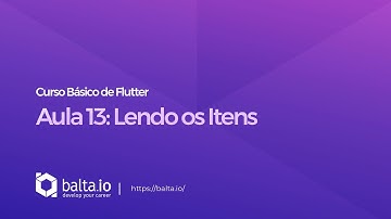 Curso de Flutter - Aula 13: Lendo os Itens | por André Baltieri - balta.io