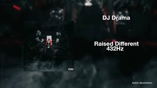 DJ Drama - Raised Different ft. Nipsey Hussle, Jeezy, Blxst [432Hz]