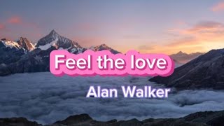 Alan walker. Feal the love (lyrics)