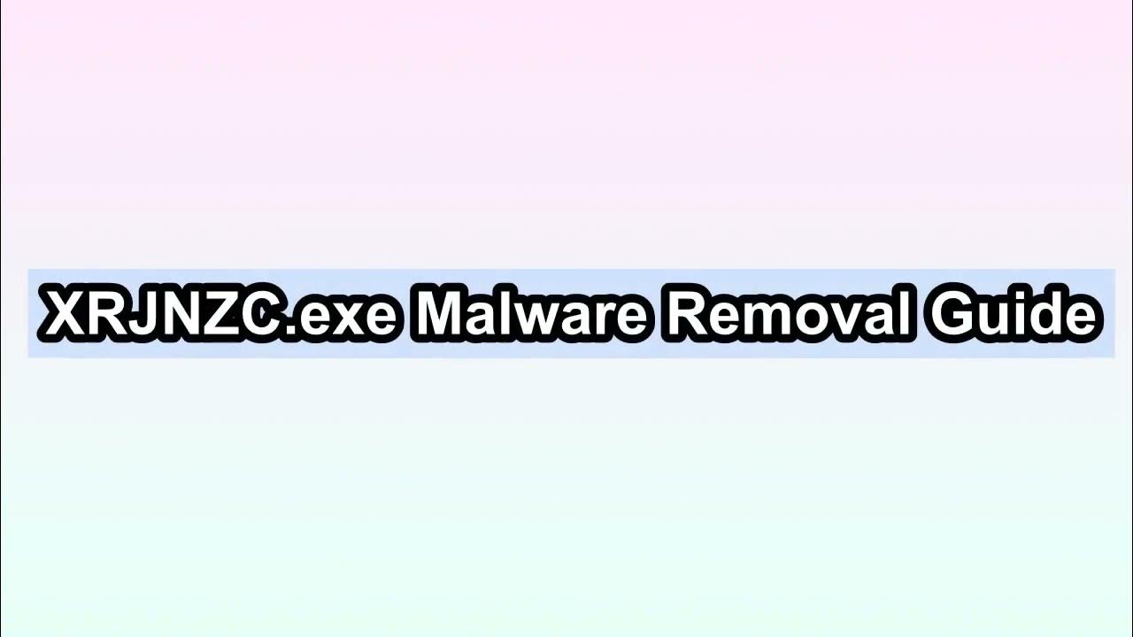 XRJNZC.exe Removal Instructions How to get rid of XRJNZC.exe YouTube