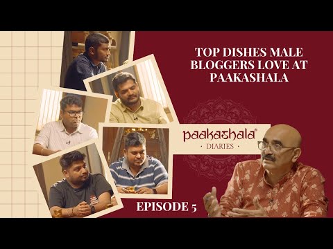 Top Dishes Male Bloggers Love at Paakashala | Paakashala Dairies Ep.5 Highlights