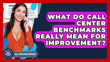 What Do Call Center Benchmarks Really Mean For Improvement? - Call Center Pro Strategies