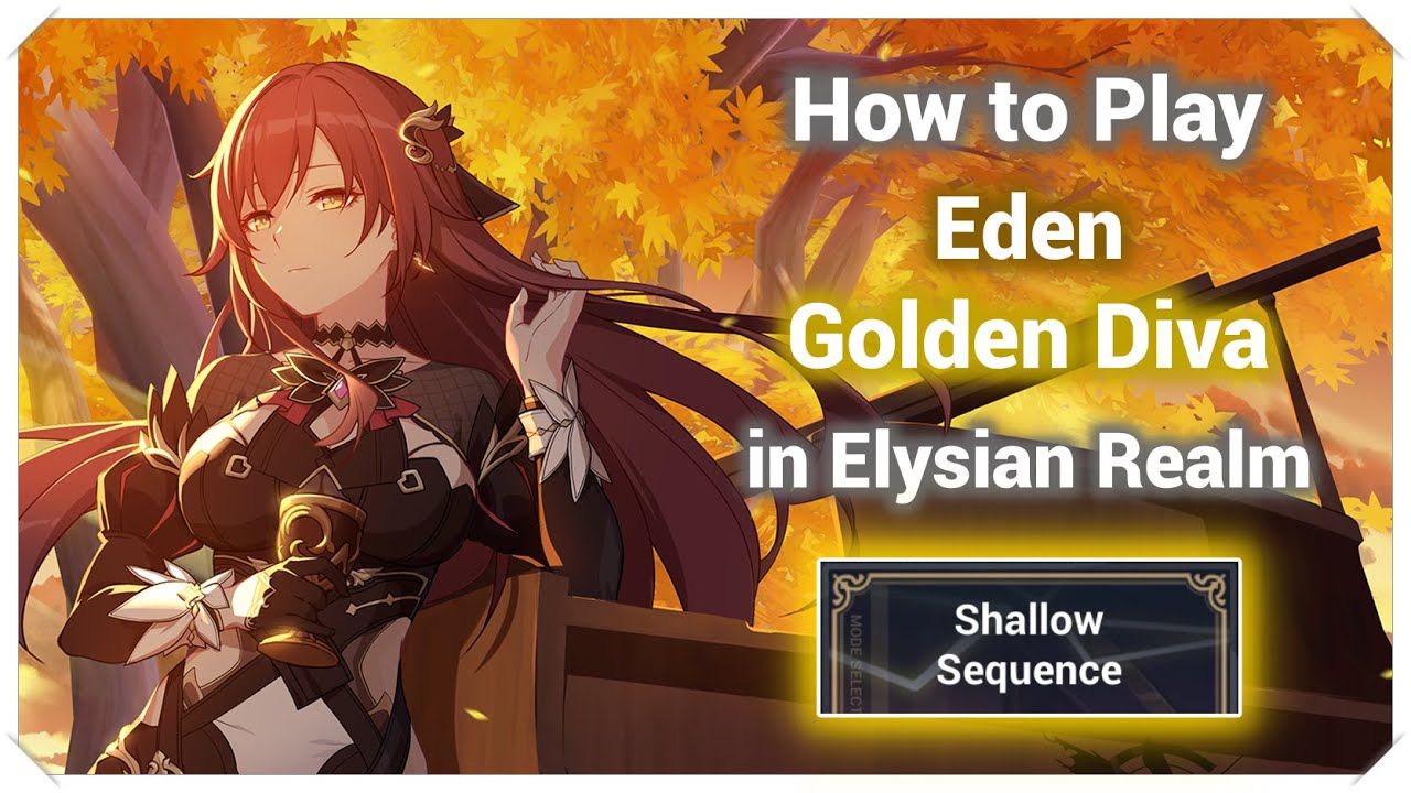 How To Play Eden The Golden Diva in Elysian Realm Shallow Sequence [Honkai Impact 3]