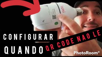 Configuração Da camera quando o Qr Code da camera Não Le