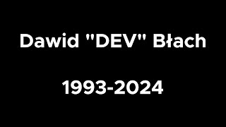 Dawid "DEV" Błach 1993-2024 image