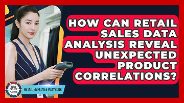 How Can Retail Sales Data Analysis Reveal Unexpected Product Correlations?