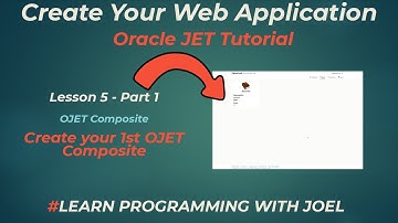 Oracle JET (v11) - Lesson 5 - Part 1 - OJET Composite - Create your first OJET Composite