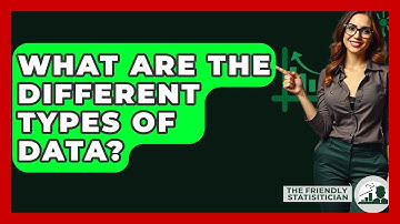 What Are The Different Types Of Data? - The Friendly Statistician