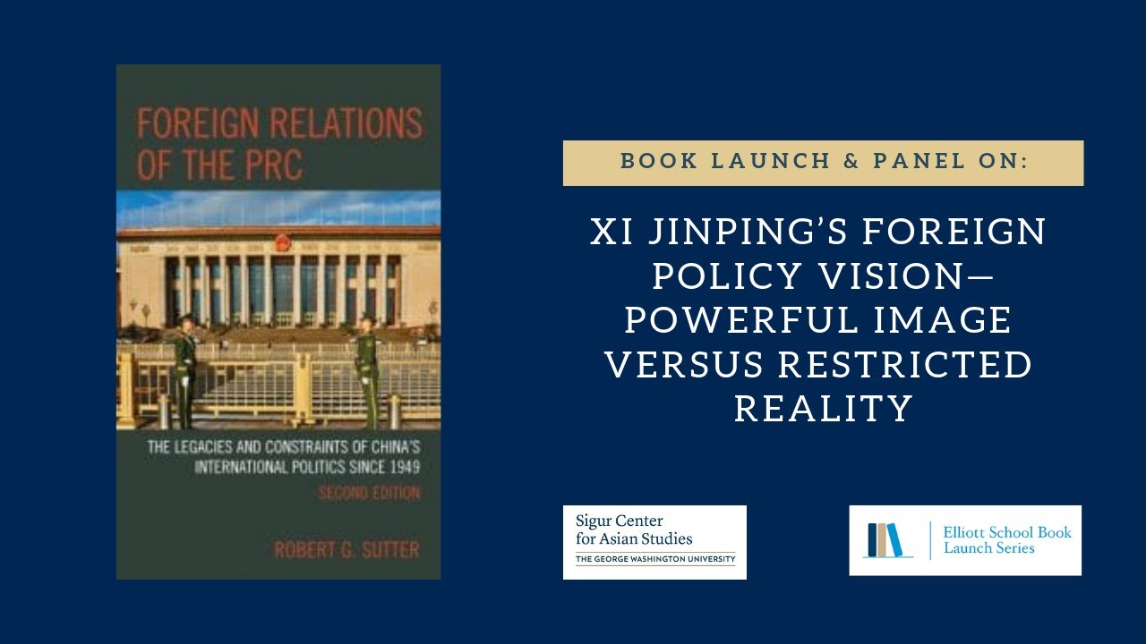 Xi Jinping’s Foreign Policy Vision — Powerful Image versus Restricted Reality