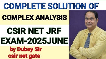 Complete Solution of CSIR NET JRF Exam-2025 JUNE. Complex Analysis Part-B & C. By Dubey Sir