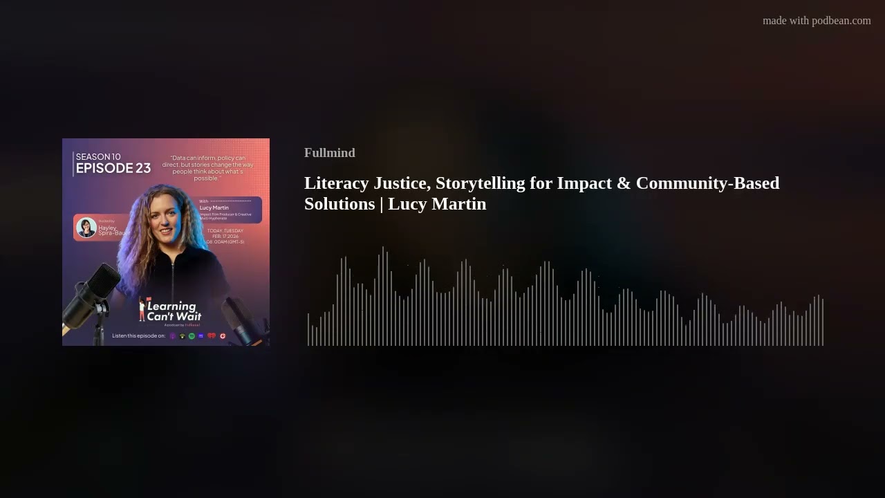 Literacy Justice, Storytelling for Impact & Community-Based Solutions | Lucy Martin