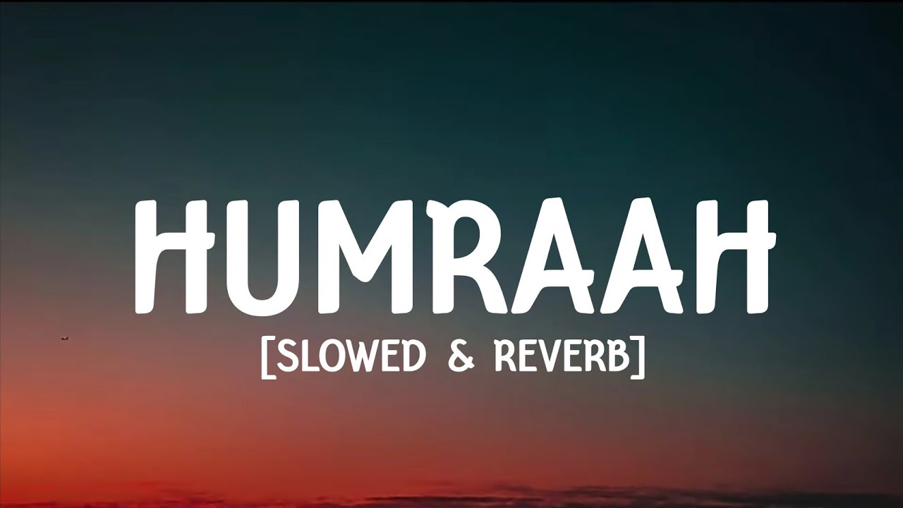 Humraah (lyrics) - [Slowed & reverb] - YouTube