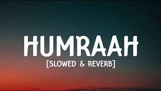 Humraah (lyrics) - [Slowed & reverb]