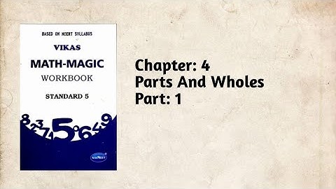 Std-5 Maths| Ch:4 Parts And Wholes | Part 1 | Vikas Workbook Solution | Math-Magic | ncert